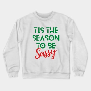 Green and Red Tis The Season To Be Sassy Funny Christmas Quote Crewneck Sweatshirt